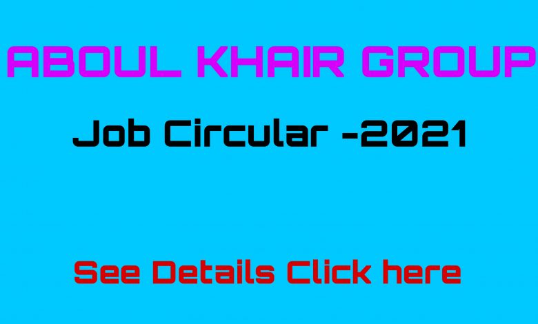 Abul Khair Group job circular-2021